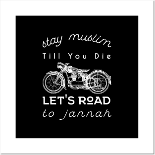 Stay Muslim Till You Die, Let's Road to Jannah Posters and Art